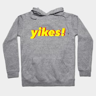 yikes! Hoodie